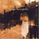 Kip Winger - Down Incognito