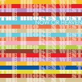 The Broken West - Now or Heaven