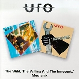 UFO - The Wild, The Willing And The Innocent/Mechanix