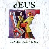 Deus - In a Bar Under the Sea