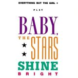 Everything But the Girl - Baby, the Stars Shine Bright
