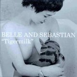 Belle & Sebastian - Tigermilk