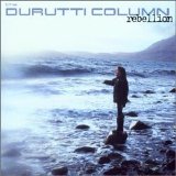 The Durutti Column - Rebellion