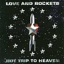 Love and Rockets - Hot Trip to Heaven
