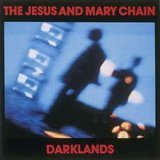The Jesus and Mary Chain - Darklands