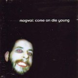 Mogwai - Come on Die Young