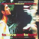 Nick Cave - To Have and to Hold [Original Soundtrack]