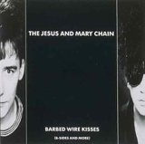 The Jesus and Mary Chain - Barbed Wire Kisses