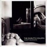 The Durutti Column - Idiot Savants