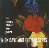 Nick Cave & the Bad Seeds - No More Shall We Part