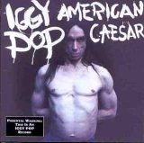 Iggy Pop - American Caesar