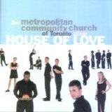 Metropolitan Community Church of Toronto Choir - House Of Love