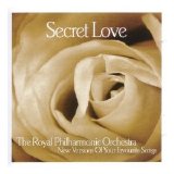 The Royal Philharmonic Orchestra - Secret Love: New Versions Of Your Favourite Songs