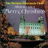 The Mormon Tabernacle Choir - Wishing You A Merry Christmas