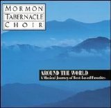 The Mormon Tabernacle Choir - Around The World: A Musical Journey of Best-Loved Favorites