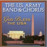 The United States Army Band & Chorus - God Bless The USA