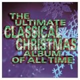 Various artists - The Ultimate Classical Christmas Album Of All Time