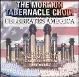 The Mormon Tabernacle Choir - The Mormon Tabernacle Choir Celebrates America