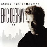 Eric Degray - Bound For Broadway