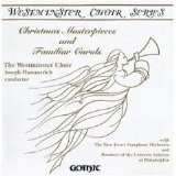 The Westminster Choir - Christmas Masterpieces & Familiar Carols