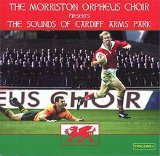 The Morriston Orpheus Choir - The Sounds of Cardiff Arms Park