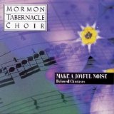 The Mormon Tabernacle Choir with the Columbia Symphony Orchestra - Make A Joyful Noise: Beloved Choruses