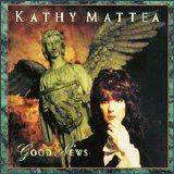 Kathy Mattea - Good News