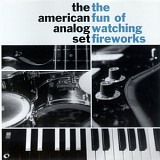 The American Analog Set - The Fun of Watching Fireworks