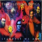 The Flower Kings - Stardust We Are