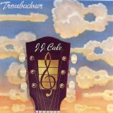 J.J. Cale - Troubadour
