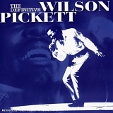 Wilson Pickett - The Definitive Wilson Pickett