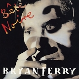 Bryan Ferry - BÃªte Noire