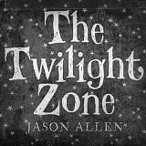 Jason Allen - The Twilight Zone