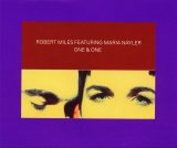 Robert Miles Featuring Maria Nayler - One & One