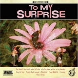 To My Surprise - To My Surprise