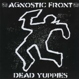 Agnostic Front - Dead Yuppies
