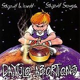 Dayglo Abortions - Stupid World, Stupid Songs