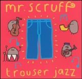 Mr Scruff - Trouser Jazz