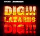 Nick Cave And The Bad Seeds - Dig Lazarus Dig