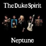 The Duke Spirit - Neptune