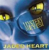 Jaded Heart - Mystery Eyes