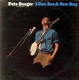 pete seeger - I Can See A New Day