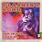 Various artists - Flashing Echo - Trojan in Dub 1970-1980