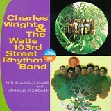 Wright, Charles & The Watts 103rd Street Rhythm Band - In The Jungle, Babe / Express Yourself