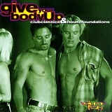 Various artists - Give Your Body Up: Club Classics & House Foundations - Vol. 2