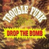 Trouble Funk - Drop The Bomb