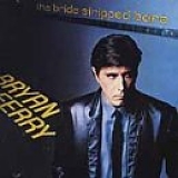 Bryan Ferry - The Bride Stripped Bare