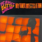 Peanut Butter Wolf - My Vinyl Weighs A Ton