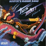 Bootsy Collins - This Boot Is Made For Fonkin'