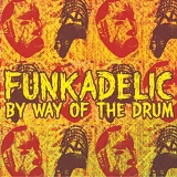 Funkadelic - By Way Of The Drum